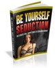 Thumbnail Be Yourself Seduction Thumbnail Be Yourself Seduction