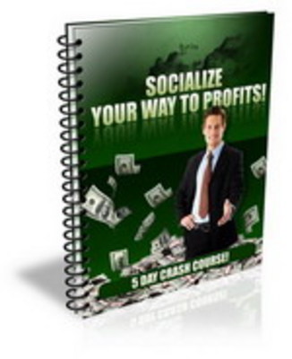 Product picture Socialize Your Way to Profits - 5 Day Crash Course