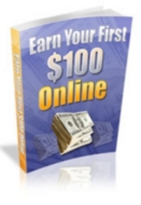 Product picture Earn Your First $100 Online 