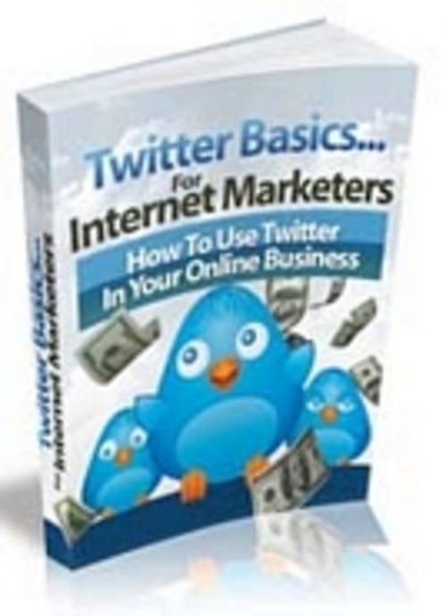Product picture Twitter Basics For Internet Marketers